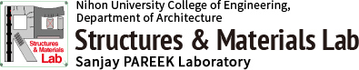Nihon University College of Engineering, Department of Architecture Structures & Materials Lab Sanjay PAREEK Laboratory